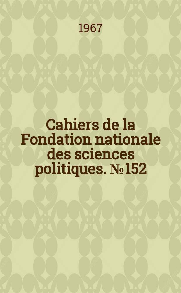 Cahiers de la Fondation nationale des sciences politiques. [№]152 : Autorités traditionnelles et pouvoirs européens en Afrique noire
