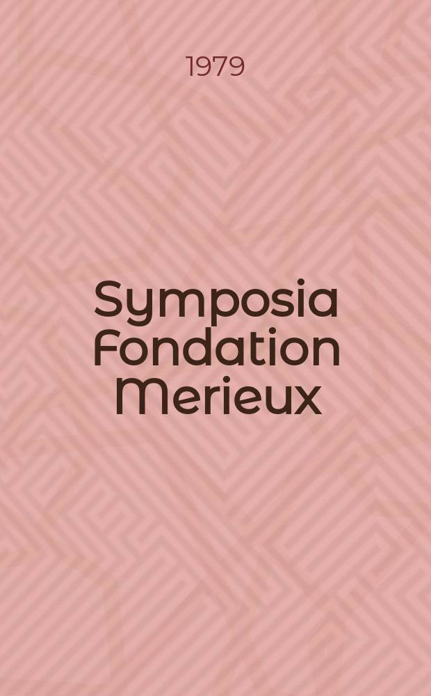 Symposia Fondation Merieux : Travaux