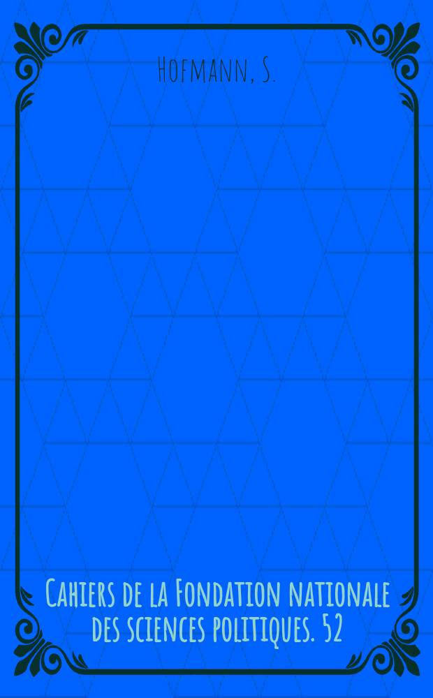 Cahiers de la Fondation nationale des sciences politiques. 52 : Organisations internationales et pouvoirs politiques des états