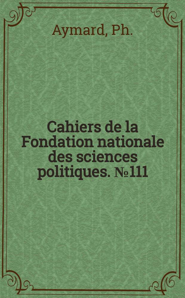 Cahiers de la Fondation nationale des sciences politiques. №111 : La Banque et l'État