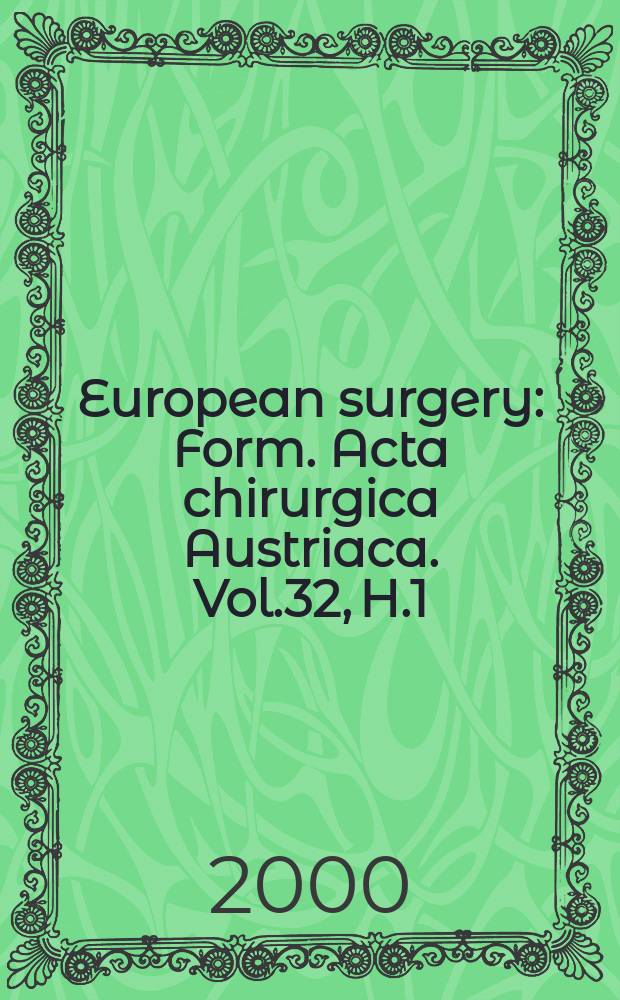 European surgery : [Form.] Acta chirurgica Austriaca. Vol.32, H.1