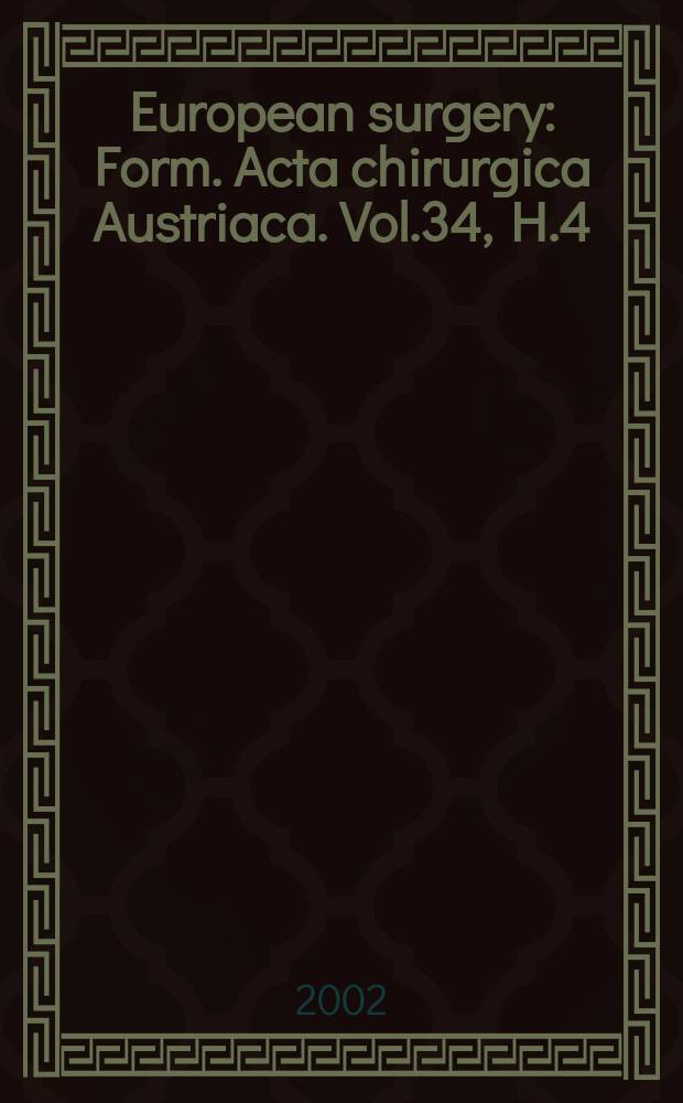 European surgery : [Form.] Acta chirurgica Austriaca. Vol.34, H.4