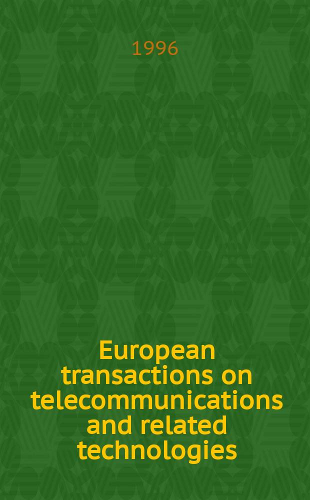 European transactions on telecommunications and related technologies : Telecommunications networks a. systems, circuits a. devices, propagation, radars, radio aids, instrumentation a remote sensing Publ. by Assoc. elettrotecnica ed. elettronica. Vol.7, №5 : (Special issue on AIM field trials and experiments)
