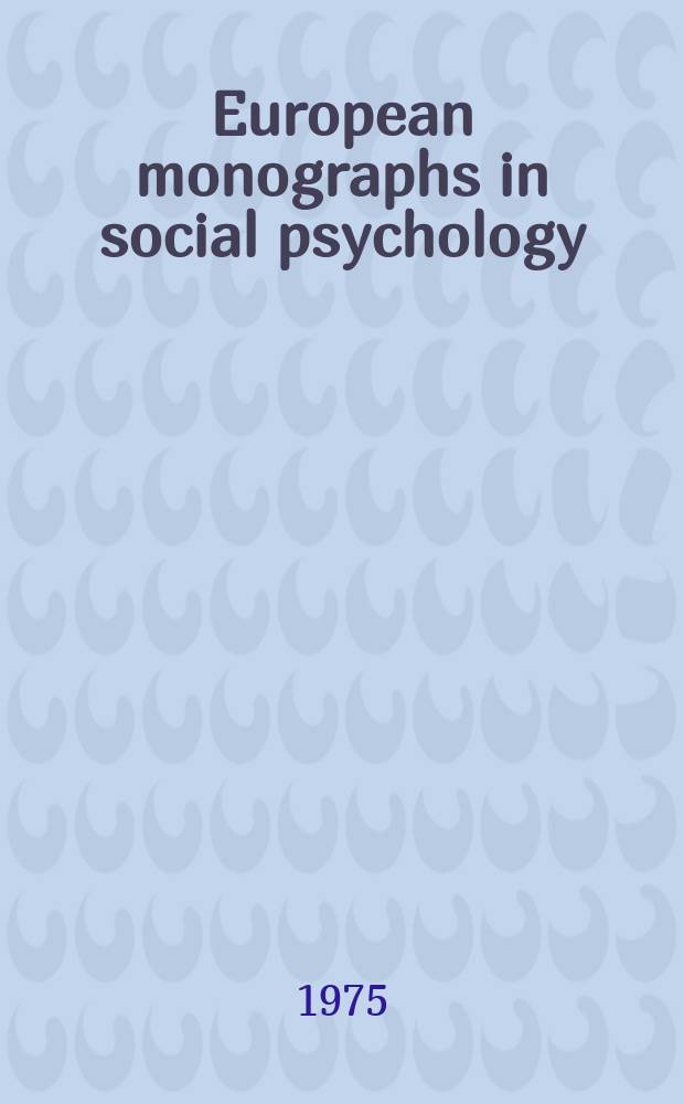 European monographs in social psychology : Publ. in coop. with the European assoc. of experimental social psychology