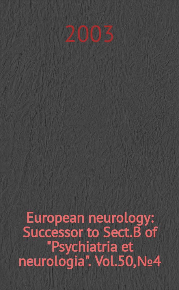 European neurology : Successor to Sect.B of "Psychiatria et neurologia". Vol.50, №4