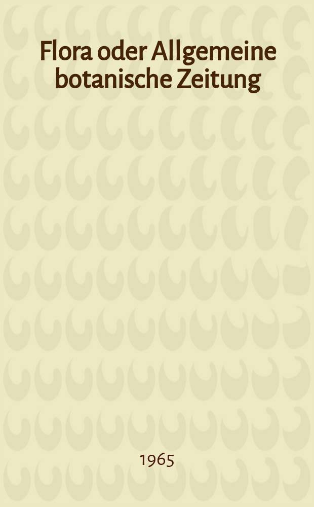 Flora oder Allgemeine botanische Zeitung : Hrsg. von der k. Bayer. botanischen Gesellschaft zu Regensburg. Bd.155, H.3