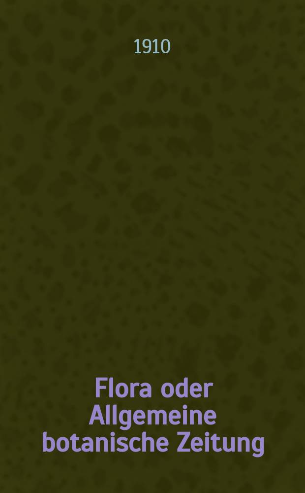 Flora oder Allgemeine botanische Zeitung : Hrsg. von der k. Bayer. botanischen Gesellschaft zu Regensburg. Bd.1(101), H.1