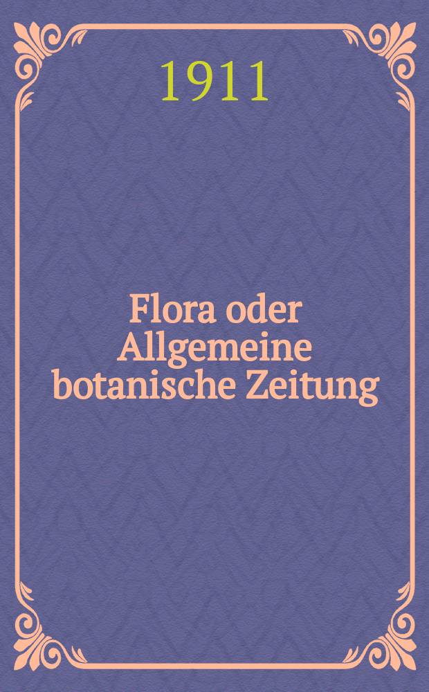 Flora oder Allgemeine botanische Zeitung : Hrsg. von der k. Bayer. botanischen Gesellschaft zu Regensburg. Bd.2(102), H.4