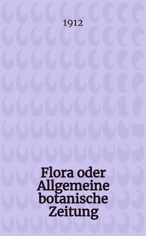 Flora oder Allgemeine botanische Zeitung : Hrsg. von der k. Bayer. botanischen Gesellschaft zu Regensburg. Bd.4(104), H.3