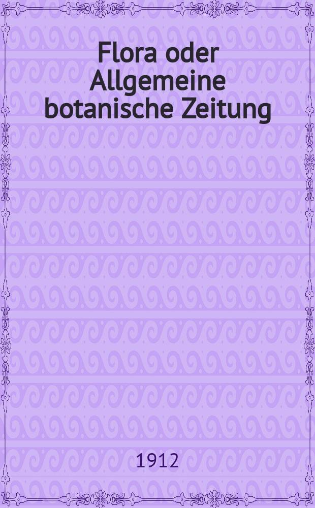 Flora oder Allgemeine botanische Zeitung : Hrsg. von der k. Bayer. botanischen Gesellschaft zu Regensburg. Bd.5(105), H.1