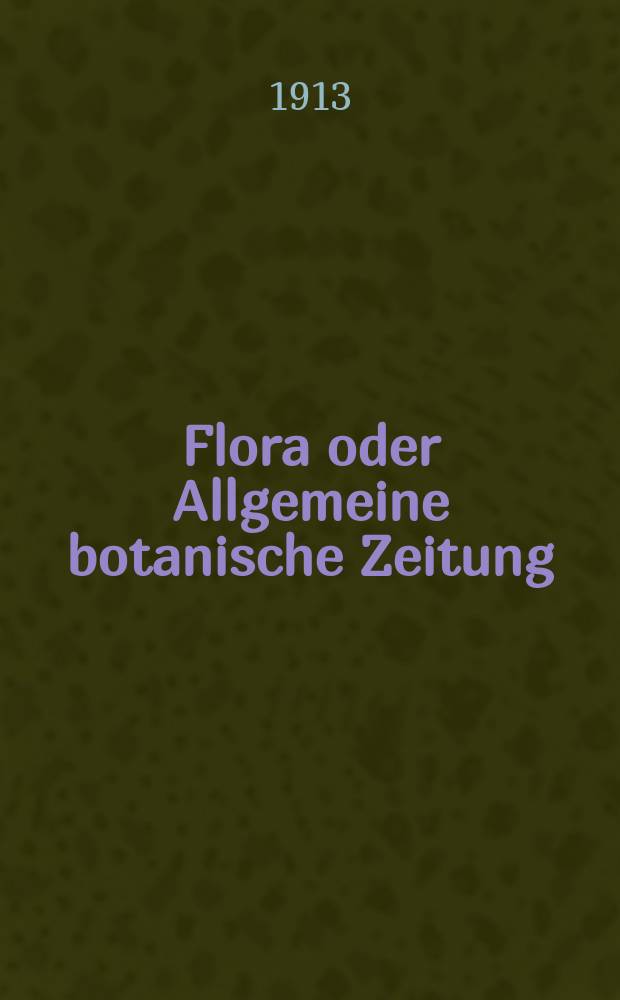 Flora oder Allgemeine botanische Zeitung : Hrsg. von der k. Bayer. botanischen Gesellschaft zu Regensburg. Bd.6(106), H.1
