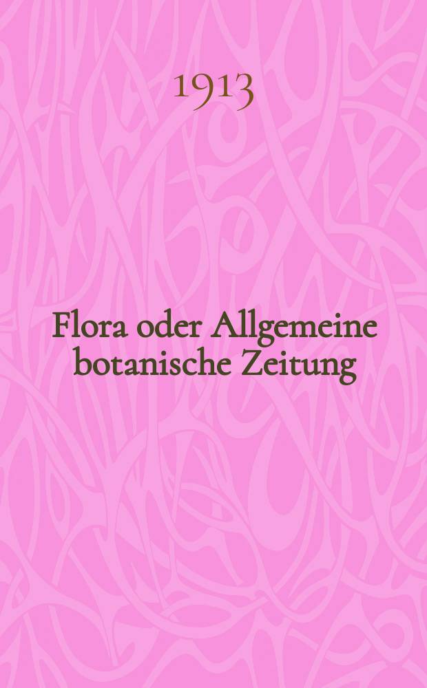 Flora oder Allgemeine botanische Zeitung : Hrsg. von der k. Bayer. botanischen Gesellschaft zu Regensburg. Bd.6(106), H.2