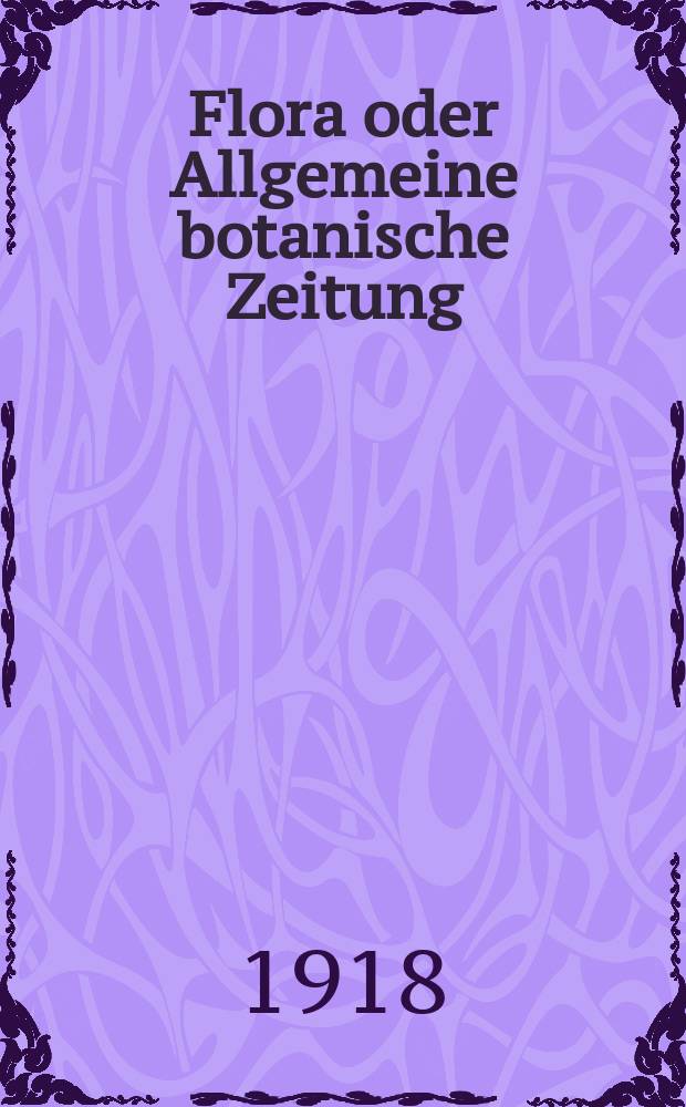 Flora oder Allgemeine botanische Zeitung : Hrsg. von der k. Bayer. botanischen Gesellschaft zu Regensburg. Festschrift zum siebzigsten Geburtstage von Ernst Stahl ...