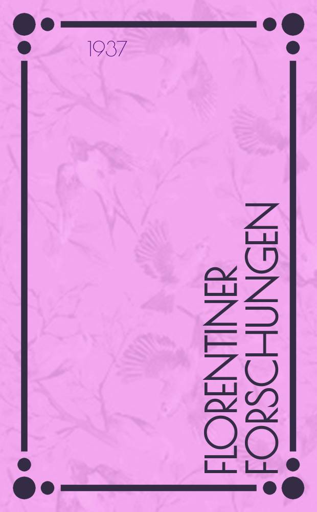 Florentiner Forschungen : Hrsg. vom Deutschen kunsthistorischen Institut in Florenz