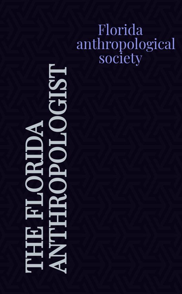 The Florida anthropologist : Publ. by the Florida anthropological society. Florida anthropological society publications