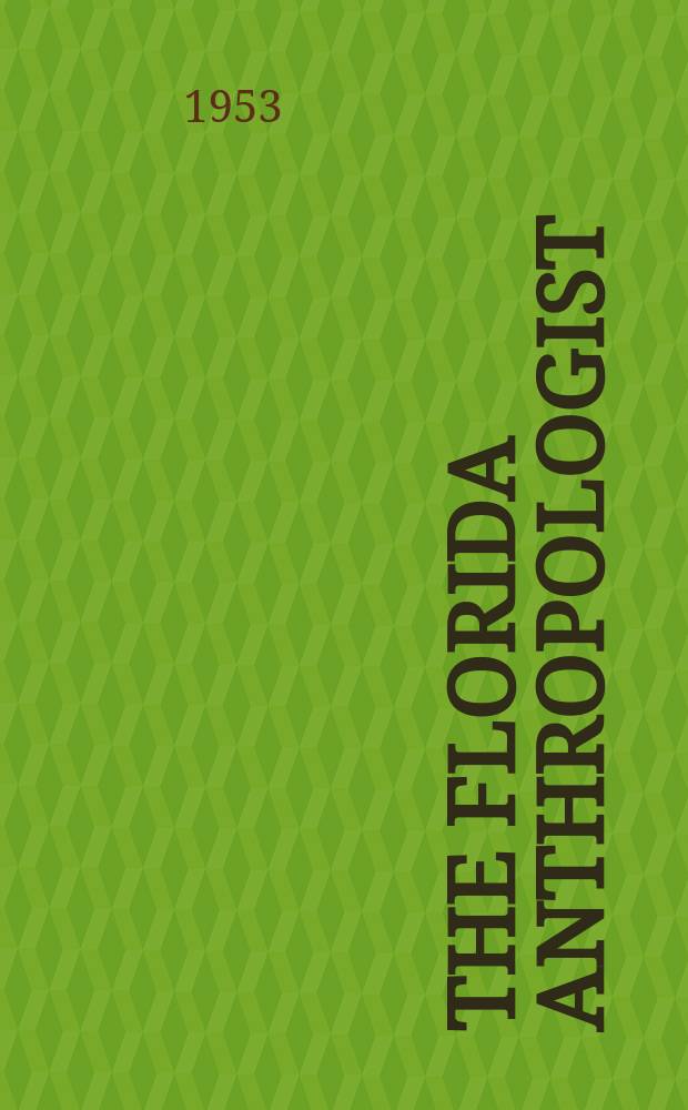 The Florida anthropologist : Publ. by the Florida anthropological society. Vol.6, №4 : Development of high civilizations in hot climates
