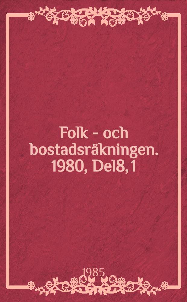 Folk - och bostadsräkningen. 1980, Del8, 1 : Befolkning, boende och sysselsättning i hela riket