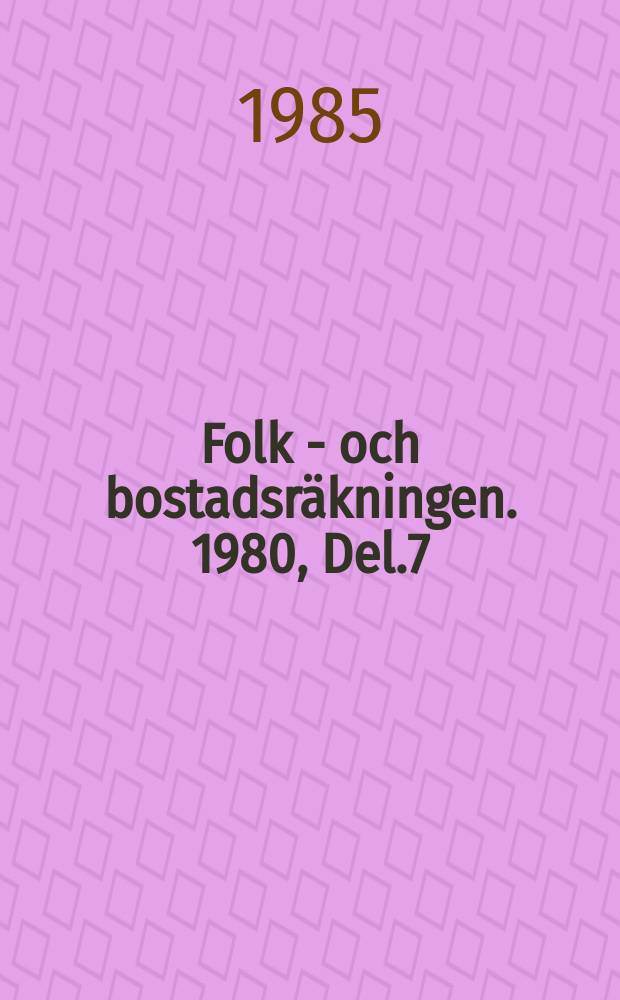Folk - och bostadsräkningen. 1980, Del.7 : Pendling