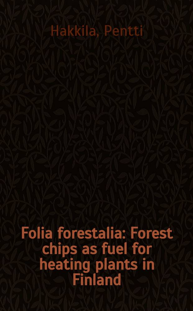 Folia forestalia : Forest chips as fuel for heating plants in Finland