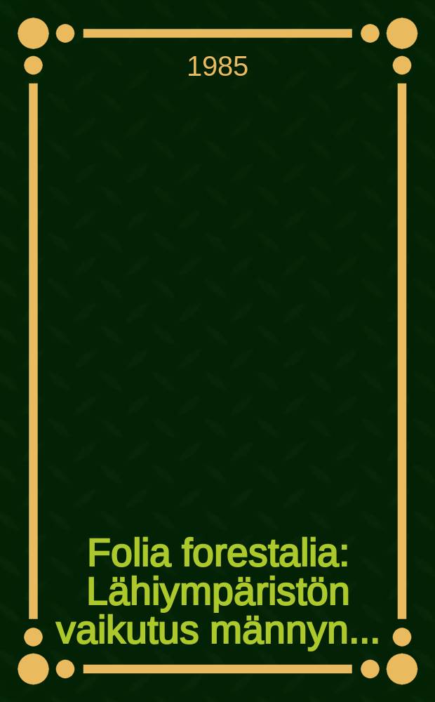 Folia forestalia : Lähiympäristön vaikutus männyn ...