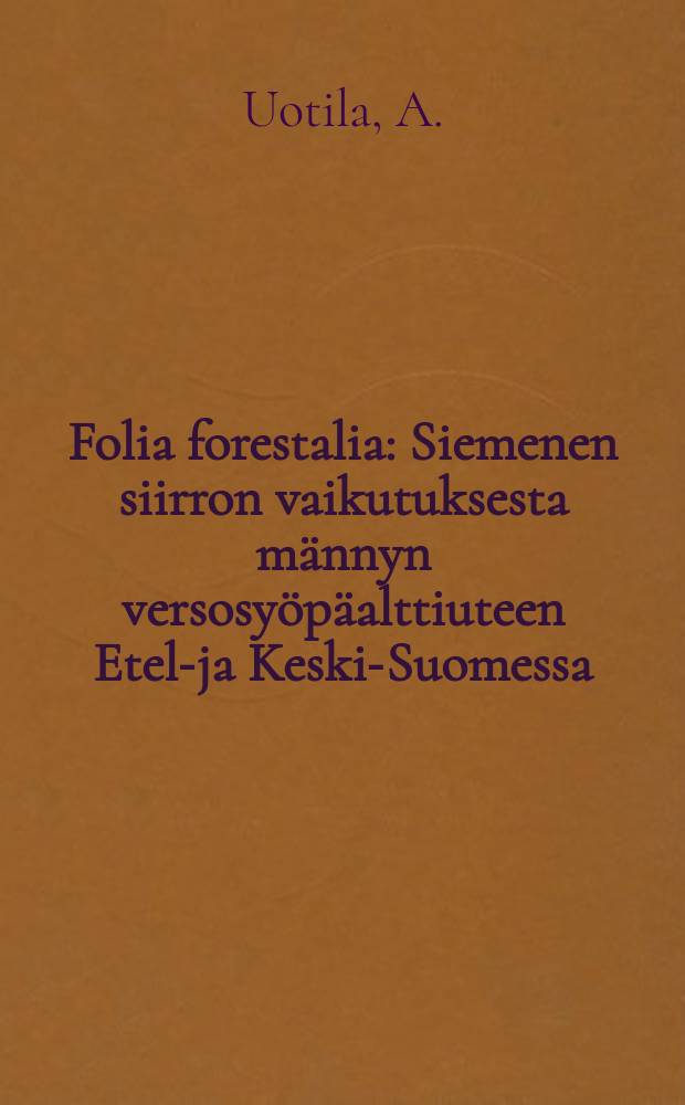 Folia forestalia : Siemenen siirron vaikutuksesta männyn versosyöpäalttiuteen Etelä- ja Keski-Suomessa