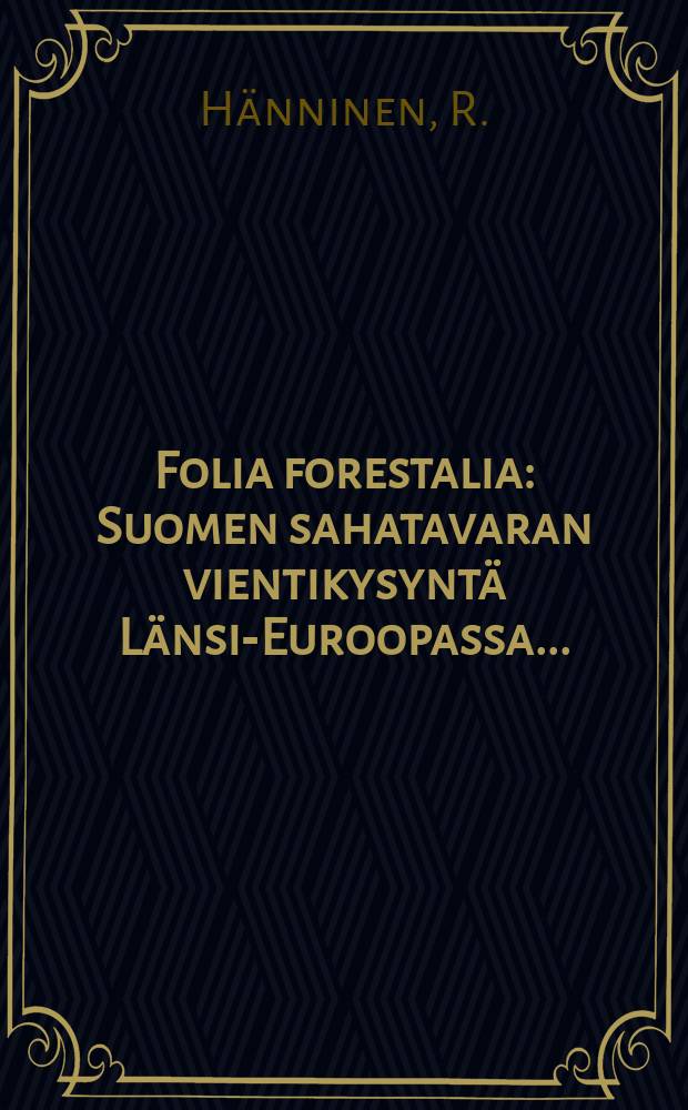 Folia forestalia : Suomen sahatavaran vientikysyntä Länsi-Euroopassa ...