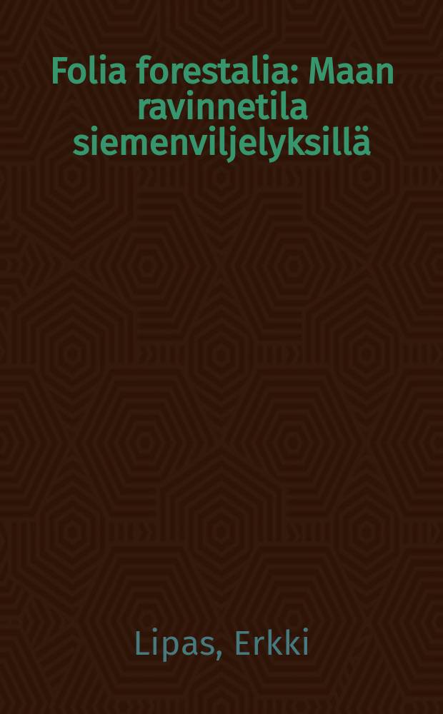 Folia forestalia : Maan ravinnetila siemenviljelyksillä
