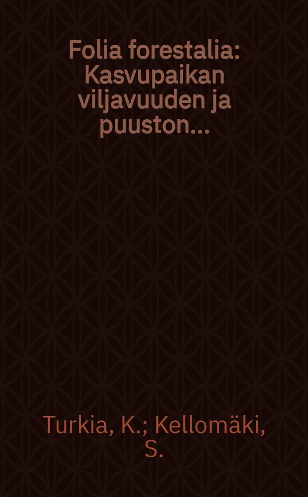 Folia forestalia : Kasvupaikan viljavuuden ja puuston...
