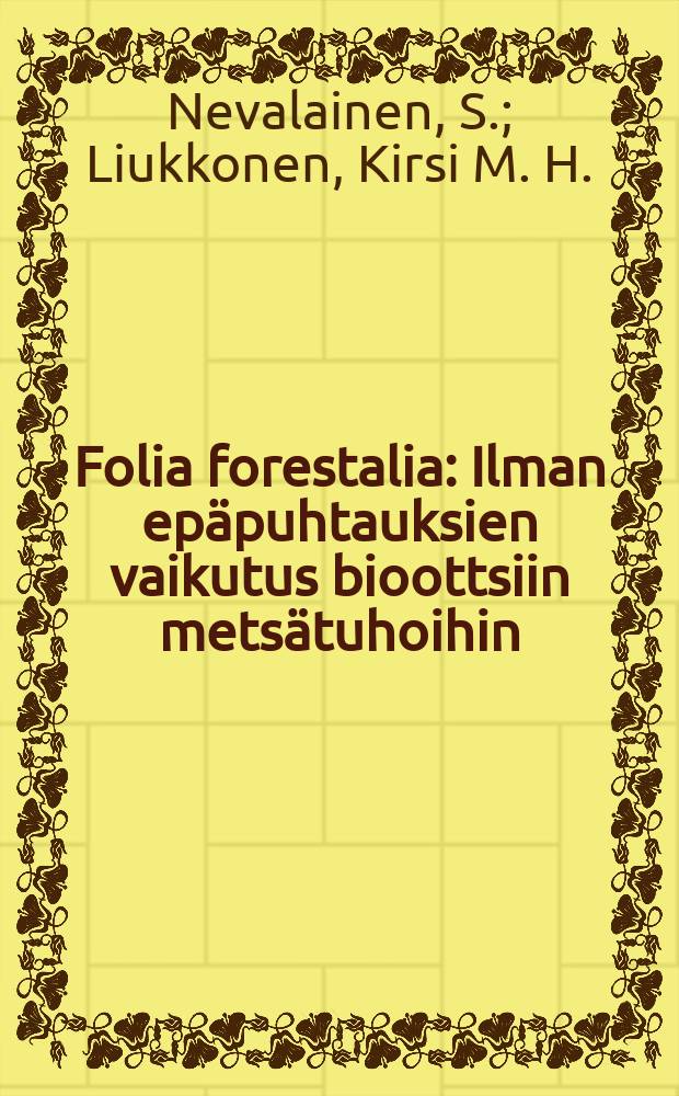 Folia forestalia : Ilman epäpuhtauksien vaikutus bioottsiin metsätuhoihin: kirjallisuuskatsaus