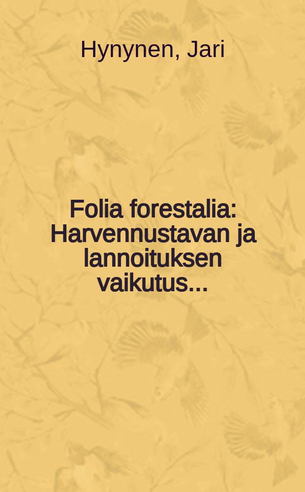 Folia forestalia : Harvennustavan ja lannoituksen vaikutus...