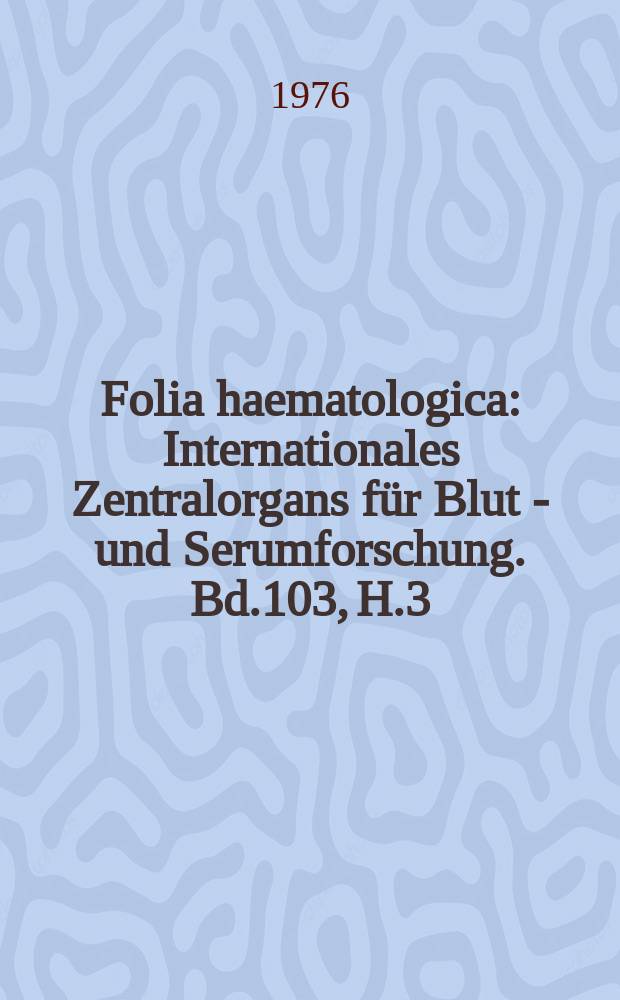 Folia haematologica : Internationales Zentralorgans für Blut - und Serumforschung. Bd.103, H.3 : Synthetische Fibrinalytika