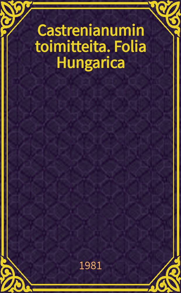 Castrenianumin toimitteita. Folia Hungarica