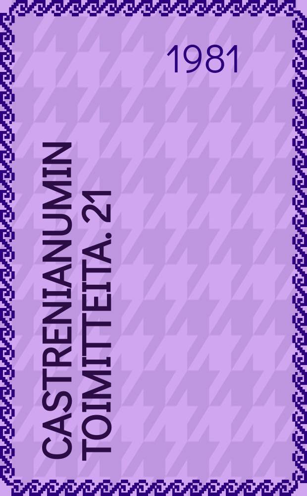 Castrenianumin toimitteita. 21