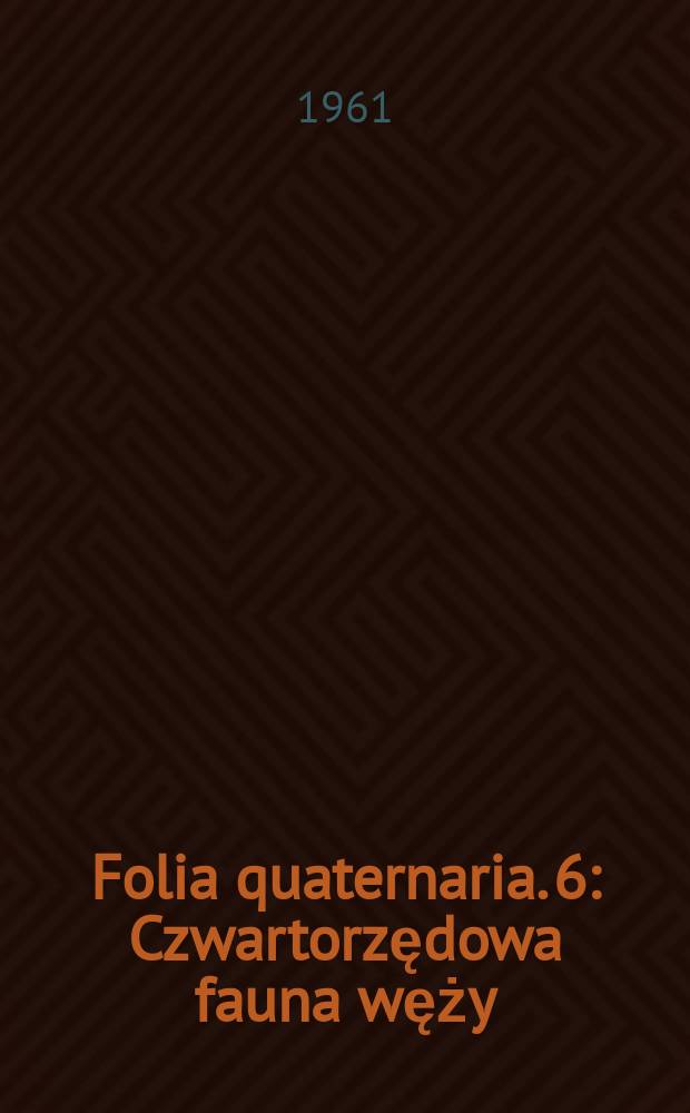 Folia quaternaria. 6 : Czwartorzędowa fauna węży (Colubridae) z Giebułtowa koto Krakowa