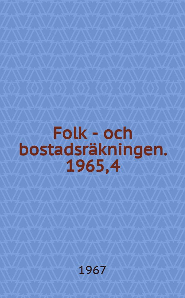 Folk - och bostadsräkningen. 1965, 4 : Förvärvsarbetande befolkning efter näringsgren och yrkesställning m.m. inom kommunblock, kommuner, församlingar och tätorter