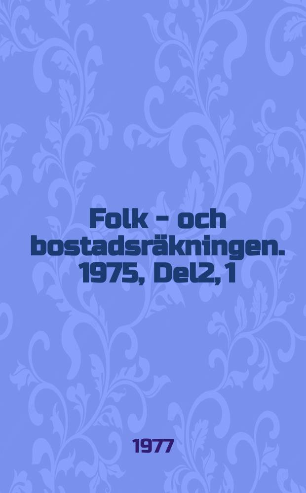 Folk - och bostadsräkningen. 1975, Del2, 1 : Utveckling mellan 1970 och 1975. Lägenheter