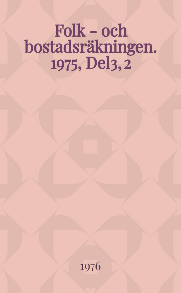 Folk - och bostadsräkningen. 1975, Del3, 2 : Folkmängd i tätorter