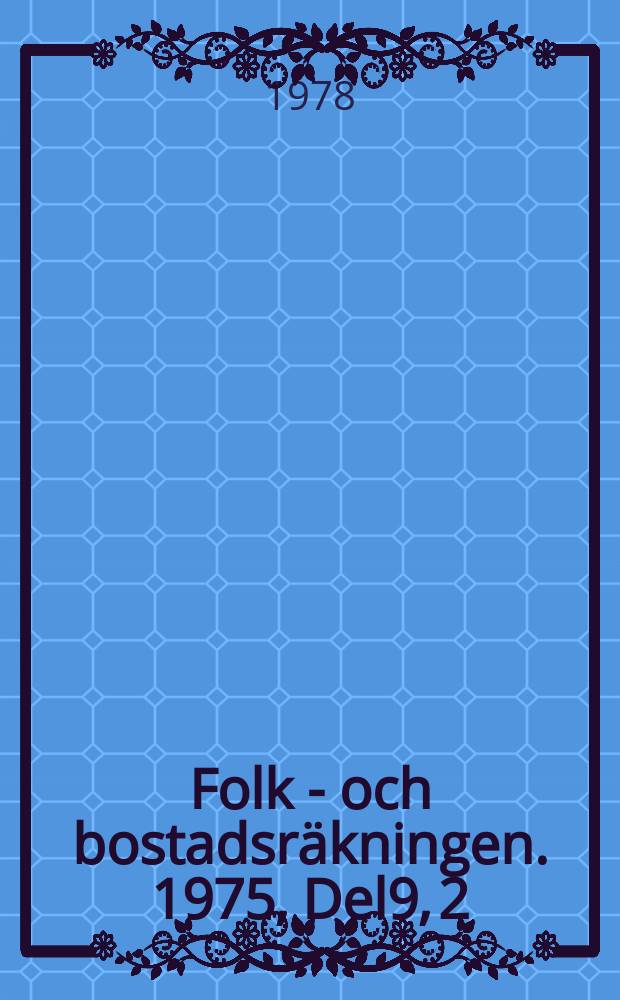Folk - och bostadsräkningen. 1975, Del9, 2 : Resultat från evalveringsstudia avseende sysselsättningsdata