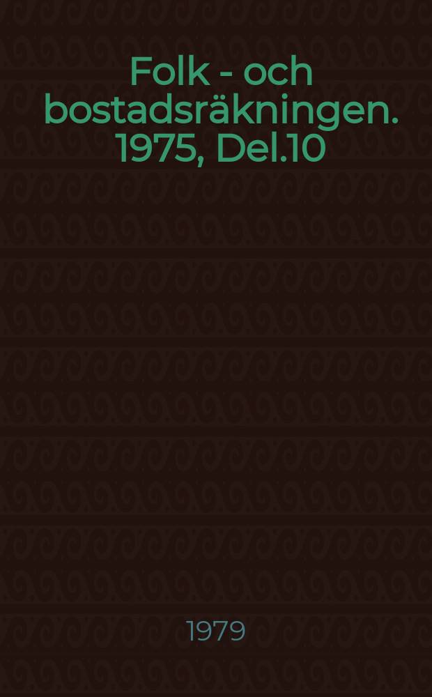 Folk - och bostadsr&auml;kningen. 1975, Del.10 : Grafisk redovisning