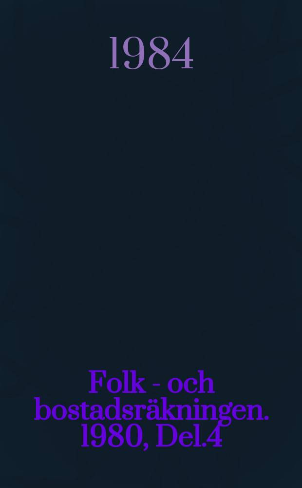 Folk - och bostadsräkningen. 1980, Del.4 : Lägenheter