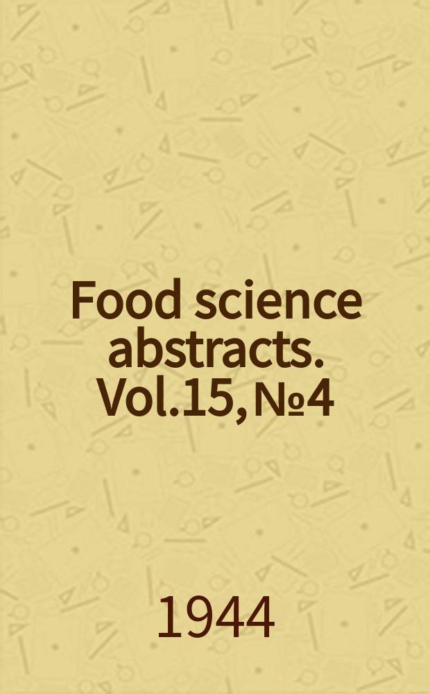 Food science abstracts. Vol.15, №4 : March 1944