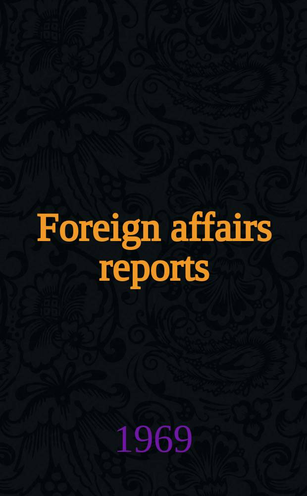 Foreign affairs reports : Publ. by the Indian council of world affairs. Vol.18, №12 : Yahya Khan's broadcast. Sino-Soviet border question
