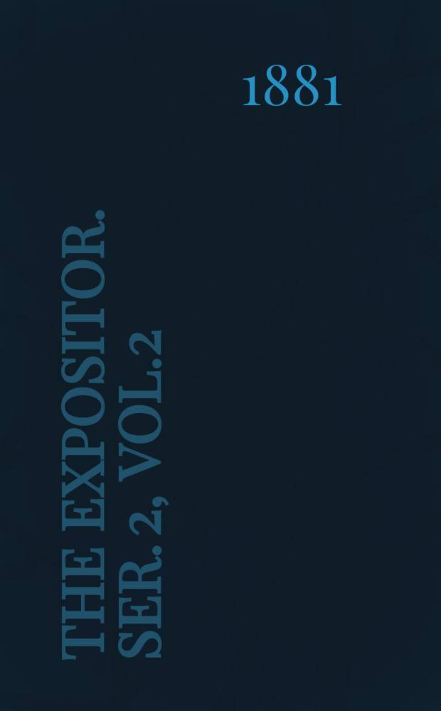 The Expositor. Ser. 2, Vol.2