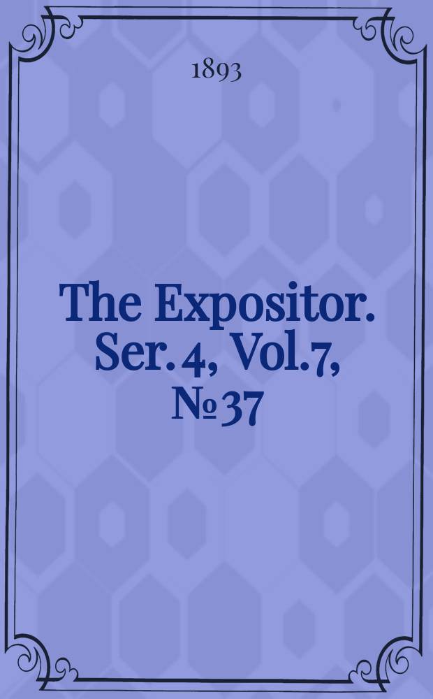 The Expositor. Ser. 4, Vol.7, №37