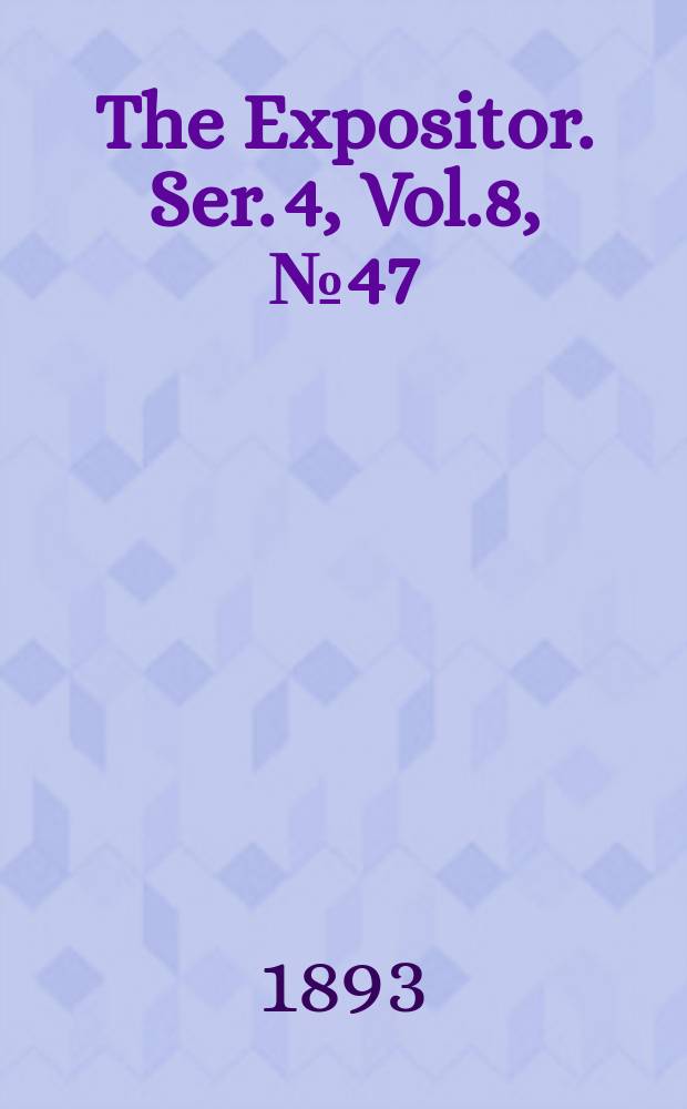 The Expositor. Ser. 4, Vol.8, №47