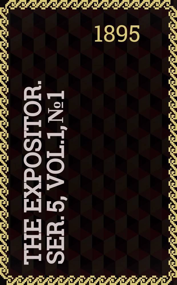 The Expositor. Ser. 5, Vol.1, №1