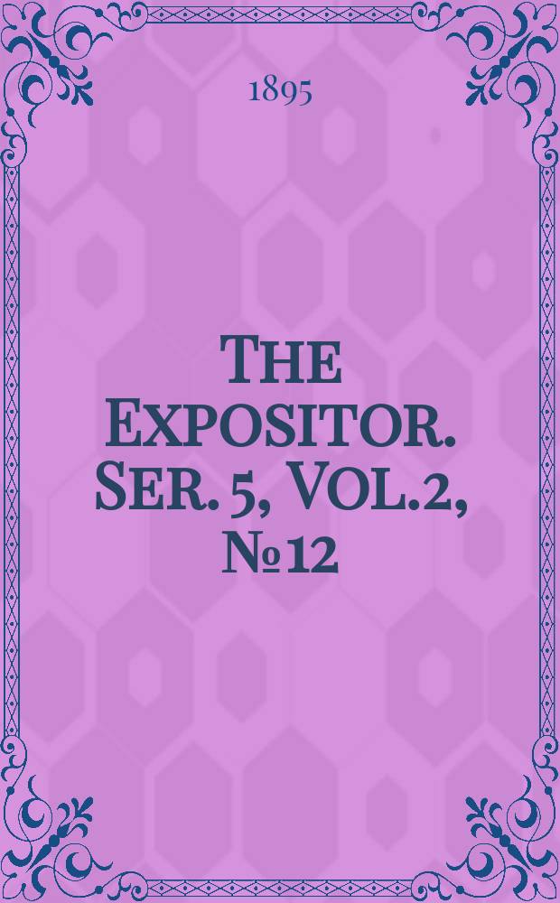 The Expositor. Ser. 5, Vol.2, №12