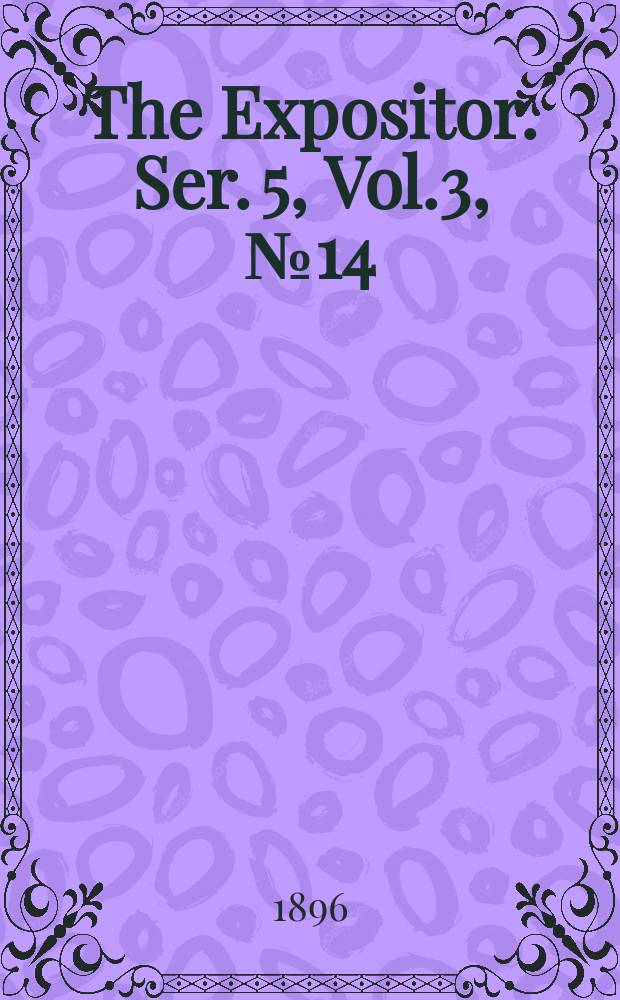 The Expositor. Ser. 5, Vol.3, №14