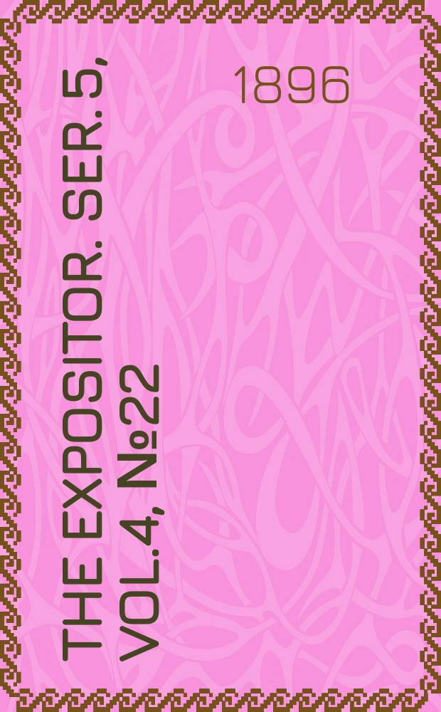 The Expositor. Ser. 5, Vol.4, №22