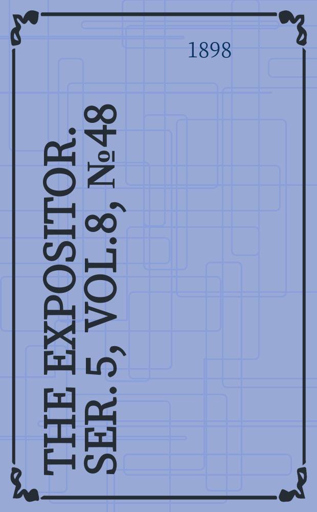 The Expositor. Ser. 5, Vol.8, №48